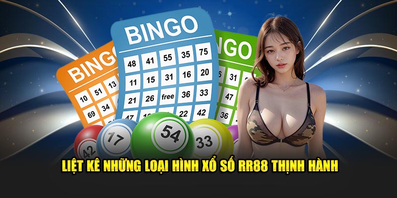 Liệt kê những loại hình xổ số RR88 thịnh hành