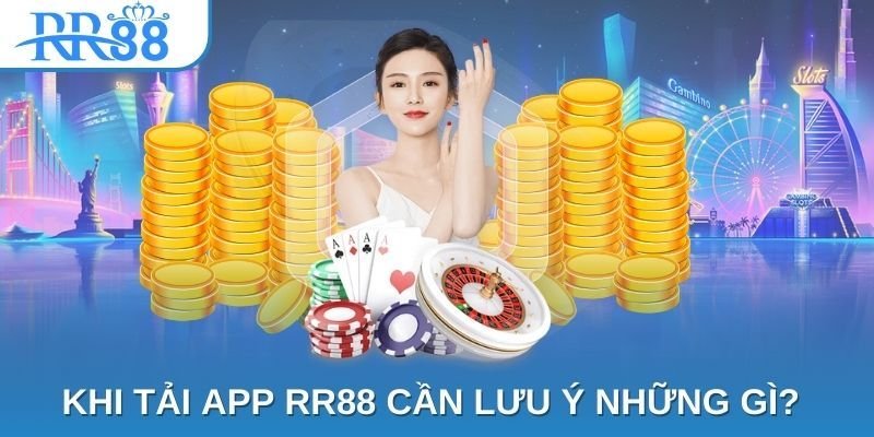 Một số điều cần nhớ để tải và sử dụng RR88 app thuận lợi