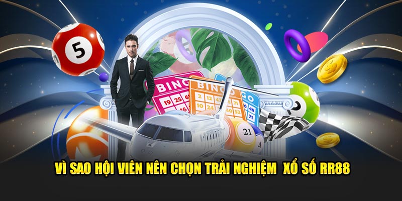 Vì sao hội viên nên chọn trải nghiệm  xổ số RR88