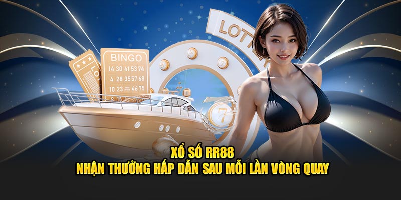 Xổ Số RR88 – Nhận Thưởng Hấp Dẫn Sau Mỗi Lần Vòng Quay