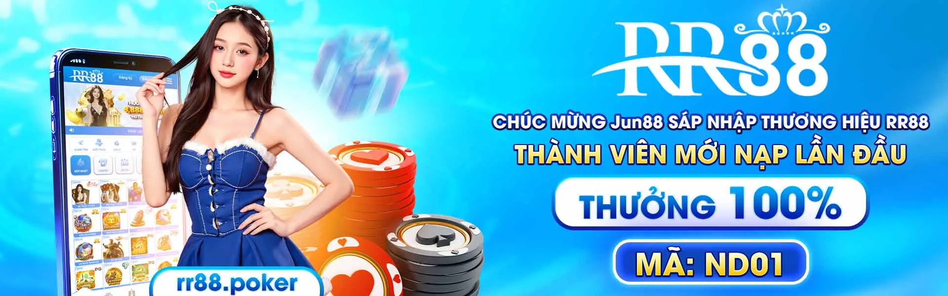 - Chúc Mừng Jun88 sáp nhập thương hiệu RR88 - Thành viên mới nạp lần đầu thưởng 100% - Mã: ND01